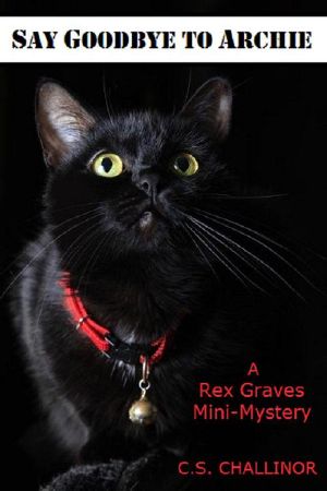 [Rex Graves Mystery 6.50] • Say Goodbye to Archie